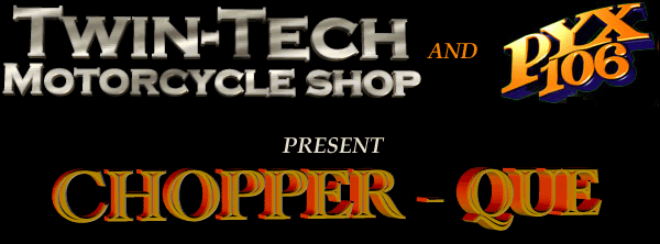 Twin Tech Motorcycles and WPYX 106 Present Chopper-Que